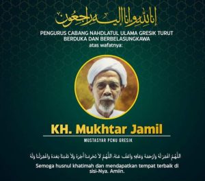 KH.MUKHTAR JAMIL SOSOK KIAI TERKEMUKA DAN KHARISMATIK DI GRESIK TUTUP USIA
