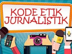 Wartawan Wajib Menaati Kode Etik Jurnalistik, Masyarakat bisa Mengadu