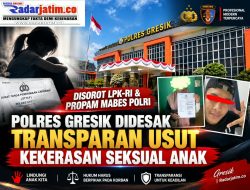 Disorot LPK-RI DPC Gresik dan Propam Mabes Polri, Polres Gresik Didesak Transparan Usut Kekerasan Seksual Anak