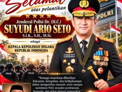 SELAMAT atas Pelantikan Jenderal Polisi Dr. (H.C.) Suyudi Ario Seto, S.I.K., S.H., M.Si. sebagai Kepala Kepolisian Negara Republik Indonesia